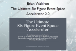 The Ultimate Six Figure Event Space Accelerator 2.0 – Brian Waldron