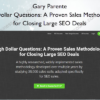 High Dollar Questions: A Proven Sales Methodology for Closing Large SEO Deals – Gary Parente