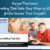 Storytelling That Sells: Easy Ways to Create & Use Stories That Convert – Karon Thackston