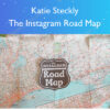 The Instagram Road Map – Katie Steckly