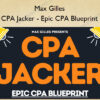 CPA Jacker – Epic CPA Blueprint – Max Gilles