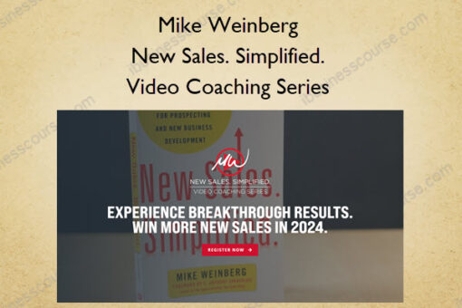 New Sales. Simplified. Video Coaching Series – Mike Weinberg