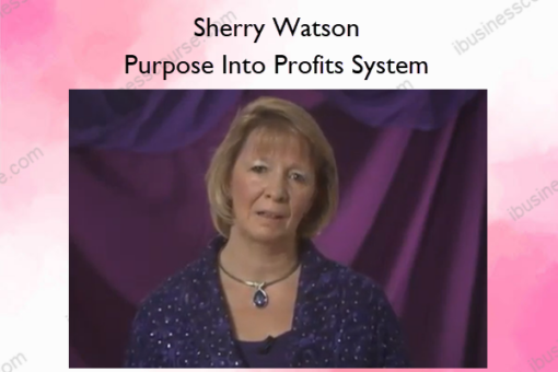 Purpose Into Profits System – Sherry Watson