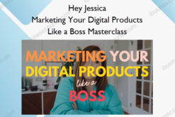 Marketing Your Digital Products Like a Boss Masterclass – Hey Jessica