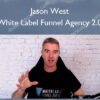 White Label Funnel Agency 2.0 – Jason West