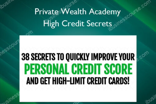 High Credit Secrets – Private Wealth Academy