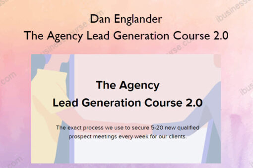 The Agency Lead Generation Course 2.0 – Dan Englander