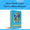 Massive Affiliate Blueprint – James Neville-Taylor