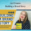 Building a Brand Story: Consistent Content Creation Using Content Planning – Liz Creates