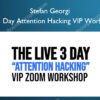 The 3 Day Attention Hacking VIP Workshop – Stefan Georgi