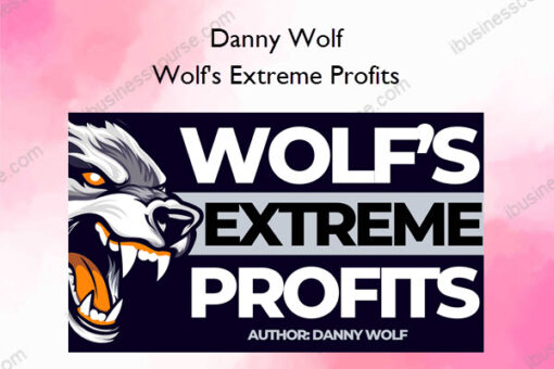 Wolf's Extreme Profits – Danny Wolf