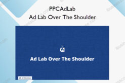 Ad Lab Over The Shoulder – PPCAdLab