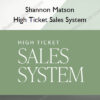 High Ticket Sales System – Shannon Matson