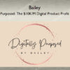 Digitally Purposed: The $10K/M Digital Product Profit Formula – Bailey