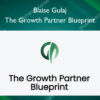 The Growth Partner Blueprint – Blaise Gulaj