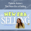 The New Era of Selling – Melanie Aubert