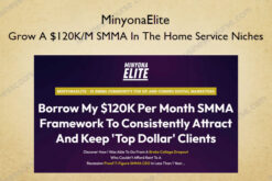 MinyonaElite – Grow A $120K/M SMMA In The Home Service Niches