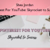 Pinterest For YouTube: Skyrocket to Success – Shea Jordan