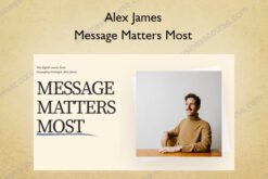 Message Matters Most – Alex James