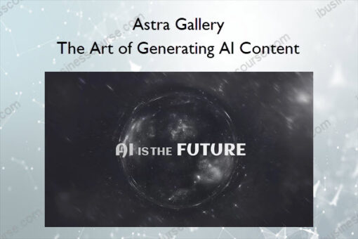 Astra Gallery – The Art of Generating AI Content