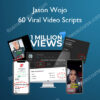 60 Viral Video Scripts – Jason Wojo