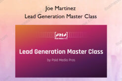 Lead Generation Master Class – Joe Martinez