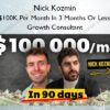 Earn $100K Per Month In 3 Months Or Less As A Growth Consultant – Nick Kozmin