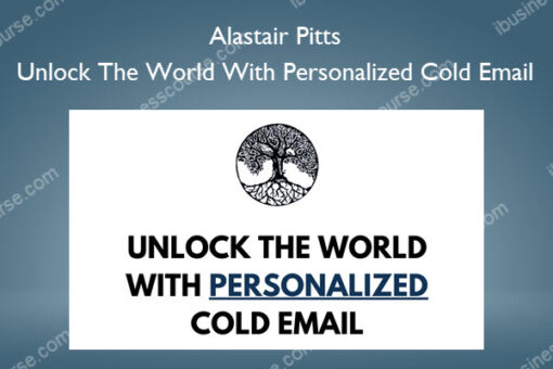 Unlock The World With Personalized Cold Email – Alastair Pitts