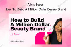 How To Build A Million-Dolar Beauty Brand – Alicia Scott