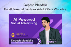 The AI Powered Facebook Ads & Offers Workshop May 2024 – Depesh Mandalia