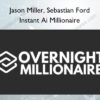 Instant AI Millionaire – Jason Miller, Sebastian Ford