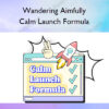 Calm Launch Formula – Wandering Aimfully