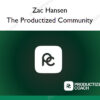 The Productized Community – Zac Hansen