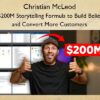 $200M Storytelling Formula to Build Belief and Convert More Customers – Christian McLeod