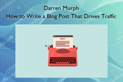 How to Write a Blog Post That Drives Traffic – Darren Murph