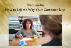 How to Sell the Way Your Customer Buys – Shari Levitin