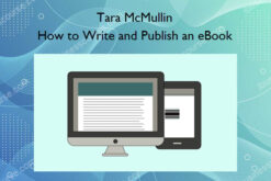 How to Write and Publish an eBook – Tara McMullin