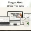 Morgan Alexis – Stress Free Sales