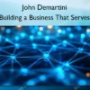 John Demartini – Building a Business That Serves