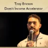 Troy Ericson – Dom’s Income Accelerator