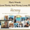 I Love Money And Money Loves Me – Maria Wendt