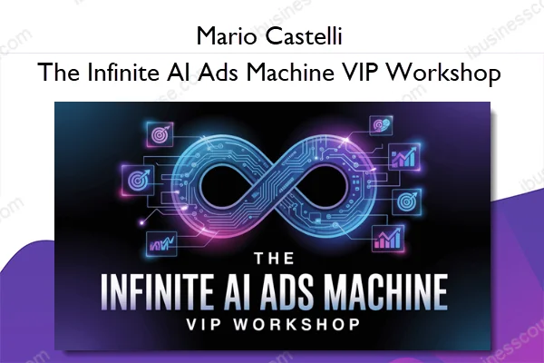 Mario Castelli – The Infinite AI Ads Machine VIP Workshop Mario Castelli – The Infinite AI Ads Machine VIP Workshop