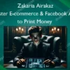 Master E-commerce & Facebook Ads to Print Money – Zakaria Airakaz
