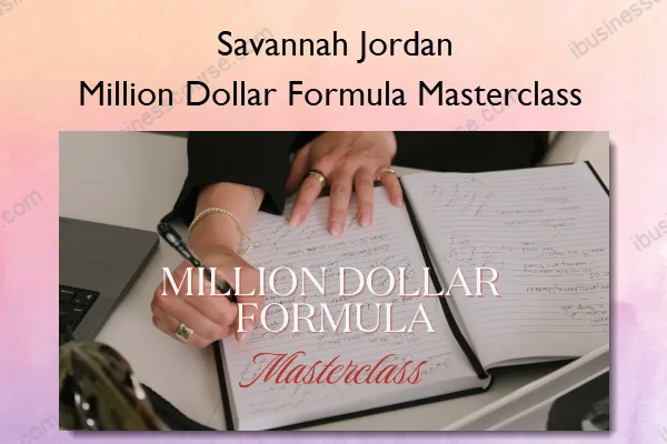 Million Dollar Formula Masterclass – Savannah Jordan Million Dollar Formula Masterclass – Savannah Jordan