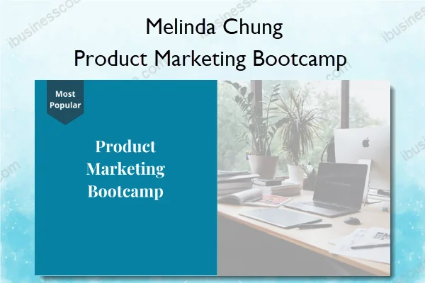 Product Marketing Bootcamp – Melinda Chung Product Marketing Bootcamp – Melinda Chung