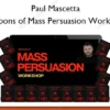 Weapons of Mass Persuasion Workshop – Paul Mascetta Weapons of Mass Persuasion Workshop – Paul Mascetta