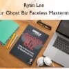 Your Ghost Biz Faceless Mastermind – Ryan Lee Your Ghost Biz Faceless Mastermind – Ryan Lee