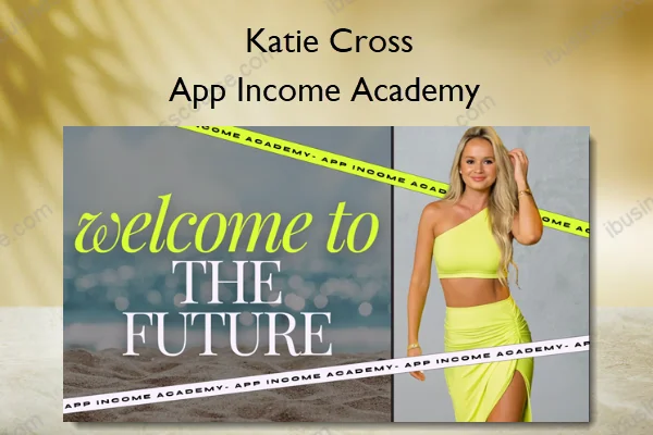App Income Academy – Katie Cross App Income Academy – Katie Cross