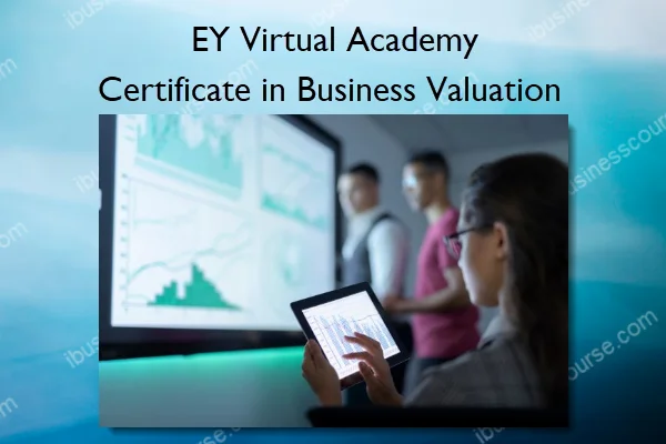 Certificate in Business Valuation – EY Virtual Academy Certificate in Business Valuation – EY Virtual Academy