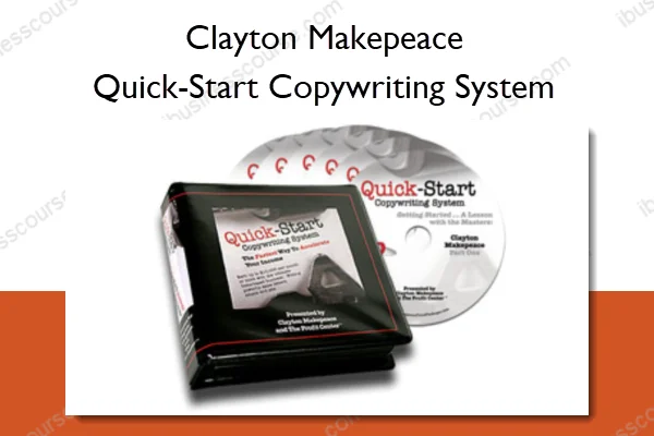 Quick-Start Copywriting System – Clayton Makepeace Quick-Start Copywriting System – Clayton Makepeace